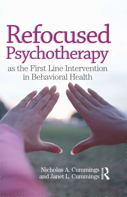 Book cover of Refocused Psychotherapy as the First Line Intervention in Behavioral Health: As The First Line Intervention In Behavioral Health