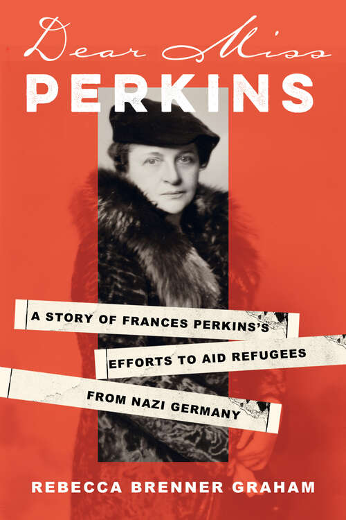 Book cover of Dear Miss Perkins: A Story of Frances Perkins's Efforts to Aid Refugees from Nazi Germany