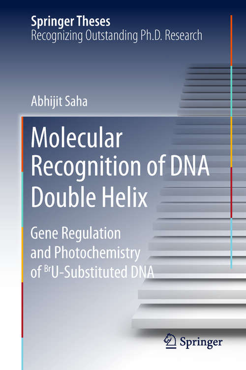 Book cover of Molecular Recognition of DNA Double Helix: Gene Regulation And Photochemistry Of Bru Substituted Dna (Springer Theses)