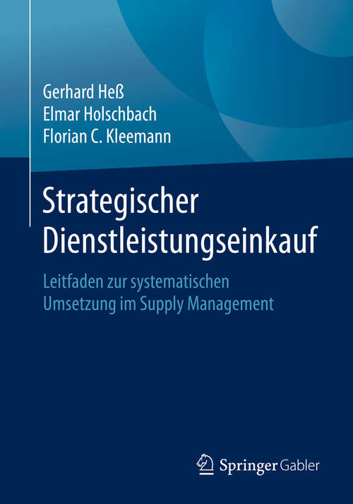 Book cover of Strategischer Dienstleistungseinkauf: Leitfaden zur systematischen Umsetzung im Supply Management (1. Aufl. 2020)