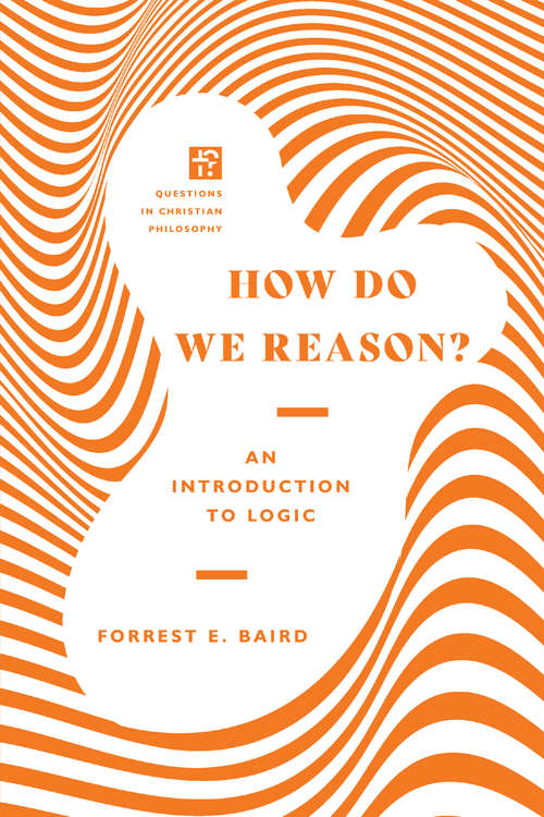 Book cover of How Do We Reason?: An Introduction to Logic (Questions in Christian Philosophy)