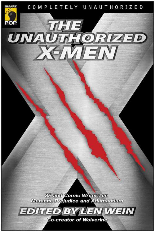 Book cover of The Unauthorized X-Men: SF And Comic Writers on Mutants, Prejudice, And Adamantium