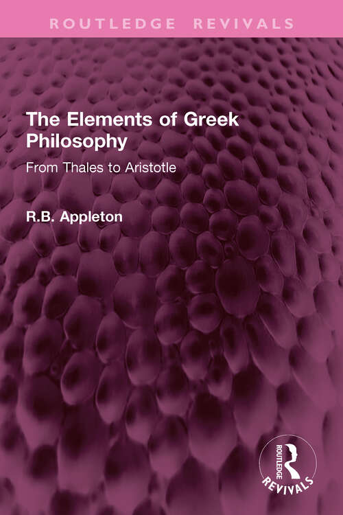 Book cover of The Elements of Greek Philosophy: From Thales to Aristotle (Routledge Revivals)