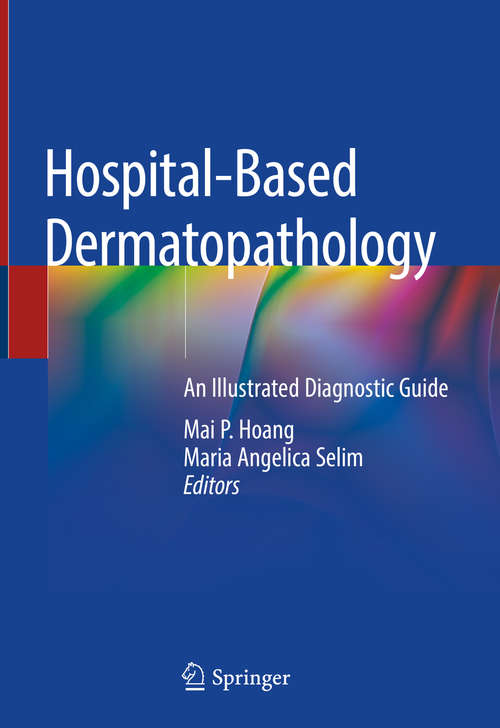 Book cover of Hospital-Based Dermatopathology: An Illustrated Diagnostic Guide (1st ed. 2020)