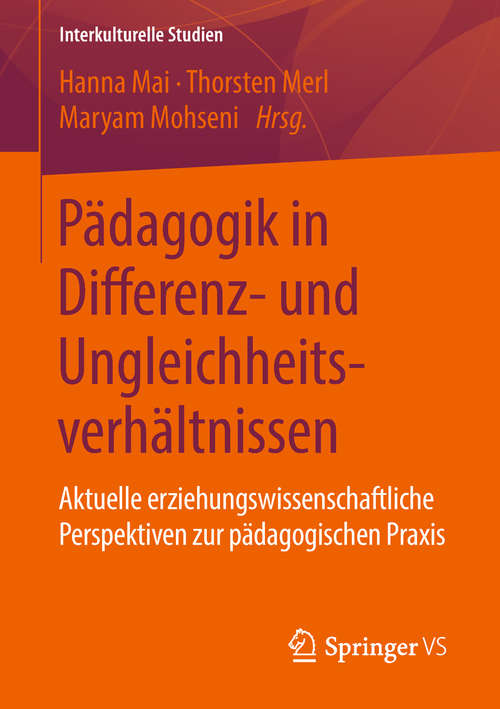 Book cover of Pädagogik in Differenz- und Ungleichheitsverhältnissen: Aktuelle erziehungswissenschaftliche Perspektiven zur pädagogischen Praxis (Interkulturelle Studien)