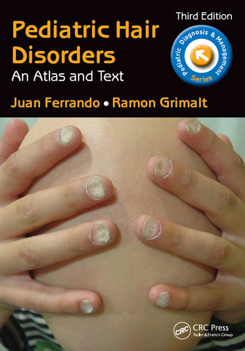 Book cover of Pediatric Hair Disorders: An Atlas and Text, Third Edition (3) (Pediatric Diagnosis and Management)