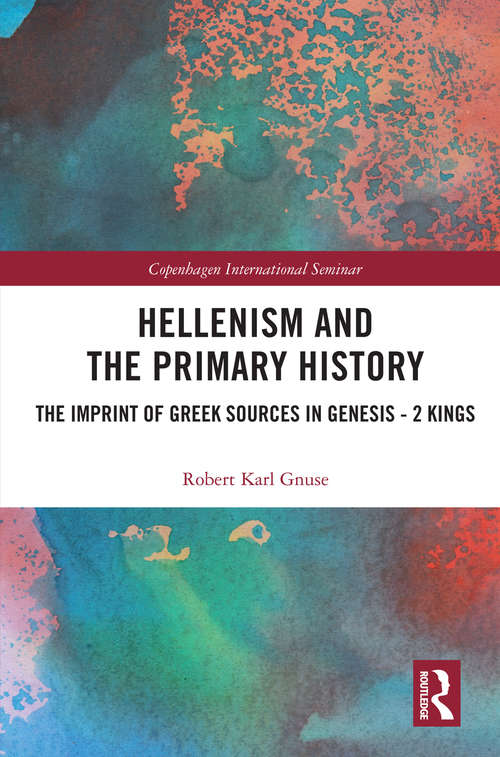 Book cover of Hellenism and the Primary History: The Imprint of Greek Sources in Genesis - 2 Kings