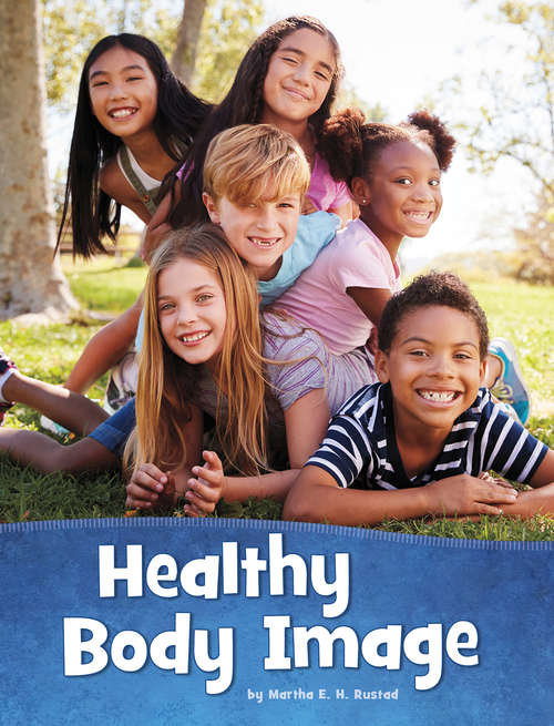 Book cover of Healthy Body Image (Health and My Body)