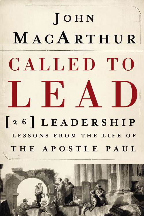 Book cover of Called to Lead: 26 Leadership Lessons from the Life of the Apostle Paul