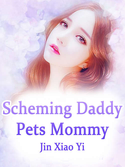 Book cover of Scheming Daddy Pets Mommy: Volume 2 (Volume 2 #2)