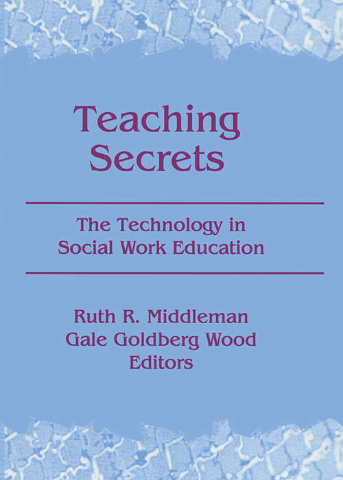 Book cover of Teaching Secrets: The Technology in Social Work Education