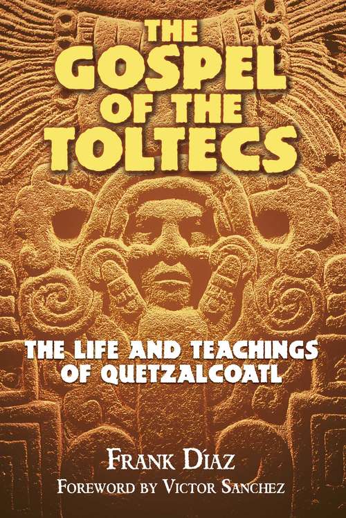 Book cover of The Gospel of the Toltecs: The Life and Teachings of Quetzalcoatl