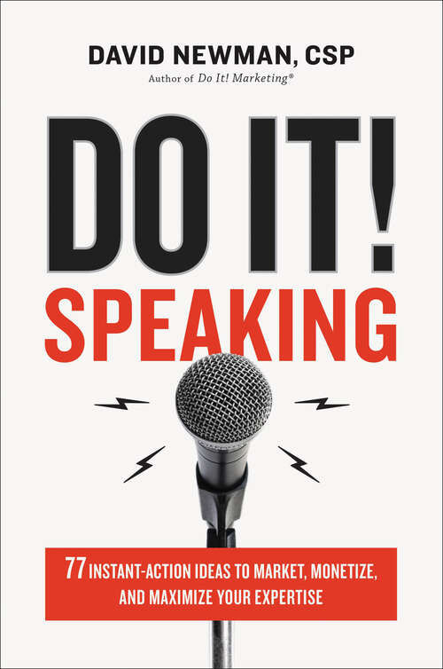 Book cover of Do It! Speaking: 77 Instant-Action Ideas to Market, Monetize, and Maximize Your Expertise