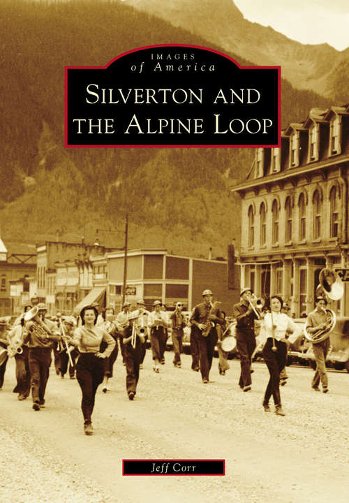 Book cover of Silverton and the Alpine Loop