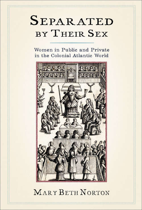 Book cover of Separated by Their Sex: Women in Public and Private in the Colonial Atlantic World