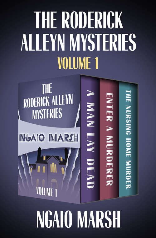 Book cover of The Roderick Alleyn Mysteries Volume 1: A Man Lay Dead, Enter a Murderer, The Nursing Home Murder (Digital Original) (Roderick Alleyn #1)