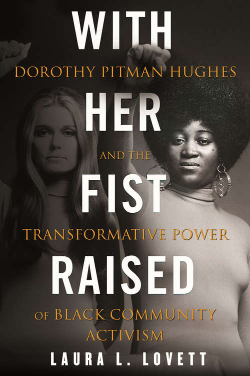 Book cover of With Her Fist Raised: Dorothy Pitman Hughes and the Transformative Power of Black Community Activism