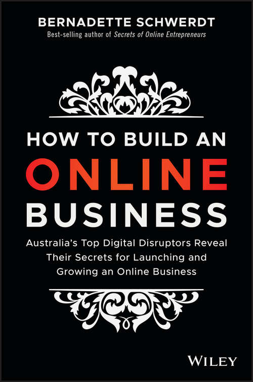 Book cover of How to Build an Online Business: Australia's Top Digital Disruptors Reveal Their Secrets for Launching and Growing an Online Business