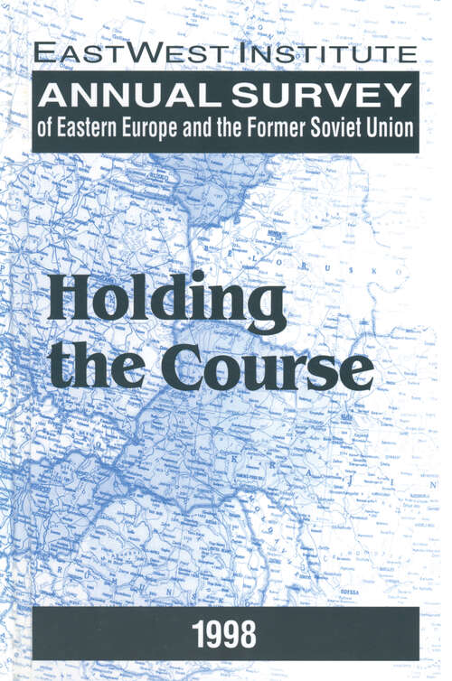 Book cover of Annual Survey of Eastern Europe and the Former Soviet Union: Holding the Course