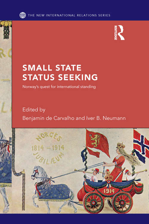 Book cover of Small State Status Seeking: Norway's Quest for International Standing (New International Relations)