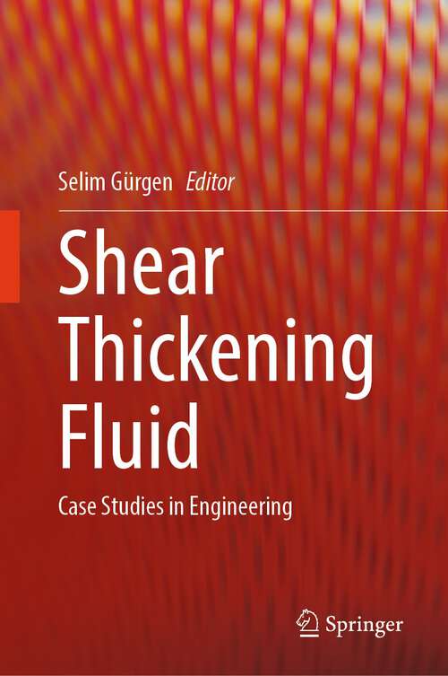 Book cover of Shear Thickening Fluid: Case Studies in Engineering (1st ed. 2023)