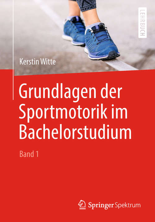 Book cover of Grundlagen der Sportmotorik im Bachelorstudium (1. Aufl. 2018) (Band #1)