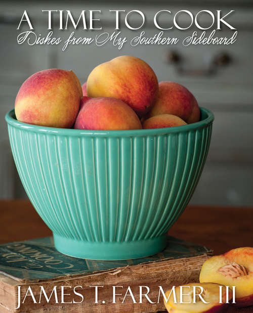 Book cover of A Time to Cook: Dishes from My Southern Sideboard (Time To Ser.)