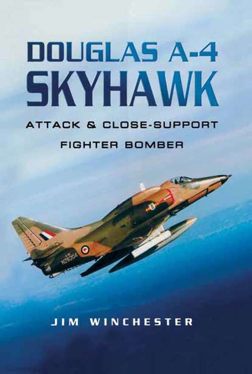 Book cover of Douglas A-4 Skyhawk: Attack & Close-Support Fighter Bomber