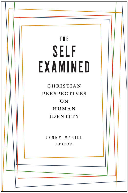 Book cover of The Self Examined: Christian Perspectives on Human Identity