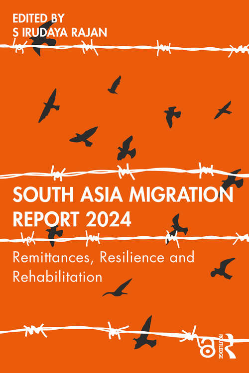 Book cover of South Asia Migration Report 2024: Remittances, Resilience and Rehabilitation