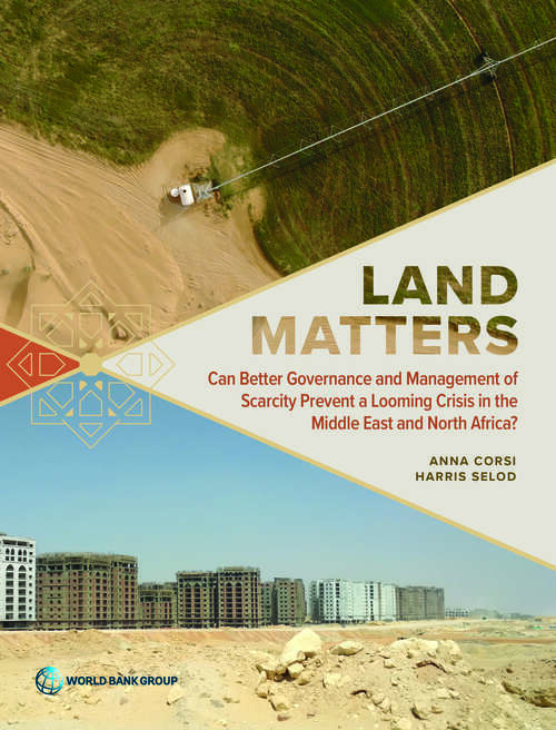 Book cover of Land Matters: Can Better Governance and Management of Scarcity Prevent a Looming Crisis in the Middle East and North Africa?