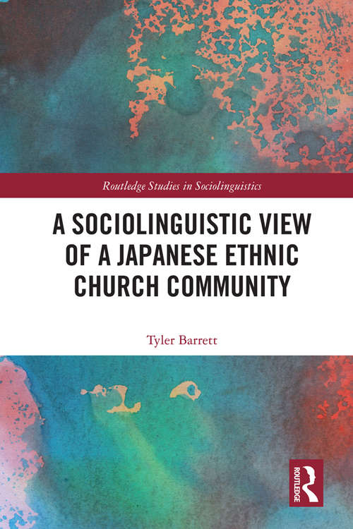 Book cover of A Sociolinguistic View of A Japanese Ethnic Church Community (Routledge Studies in Sociolinguistics)