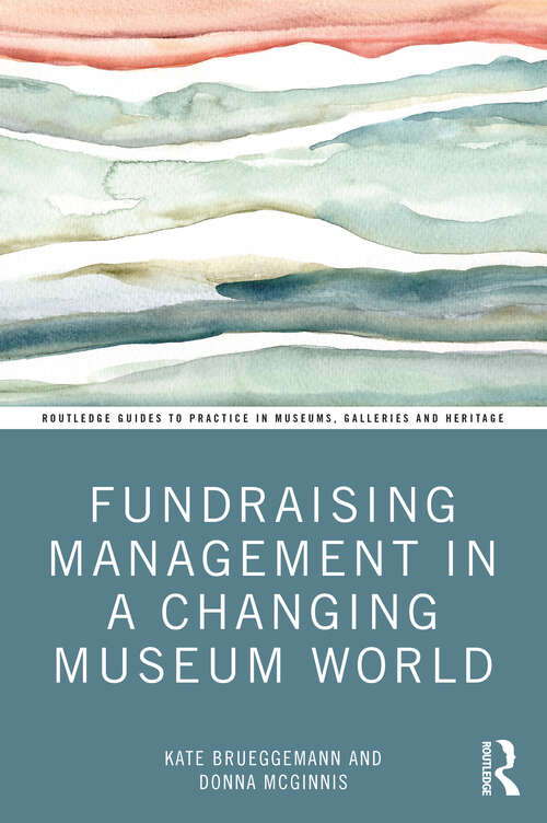 Book cover of Fundraising Management in a Changing Museum World (Routledge Guides to Practice in Museums, Galleries and Heritage)