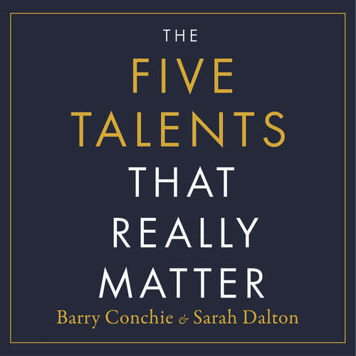 Book cover of The Five Talents That Really Matter: How Great Leaders Drive Extraordinary Performance