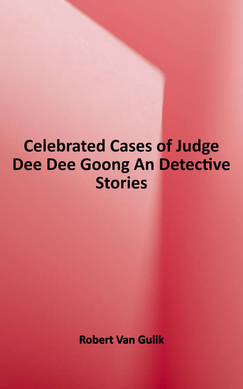 Book cover of Celebrated Cases of Judge Dee (dee Goong An): An Authentic Eighteenth-Century Detective Novel