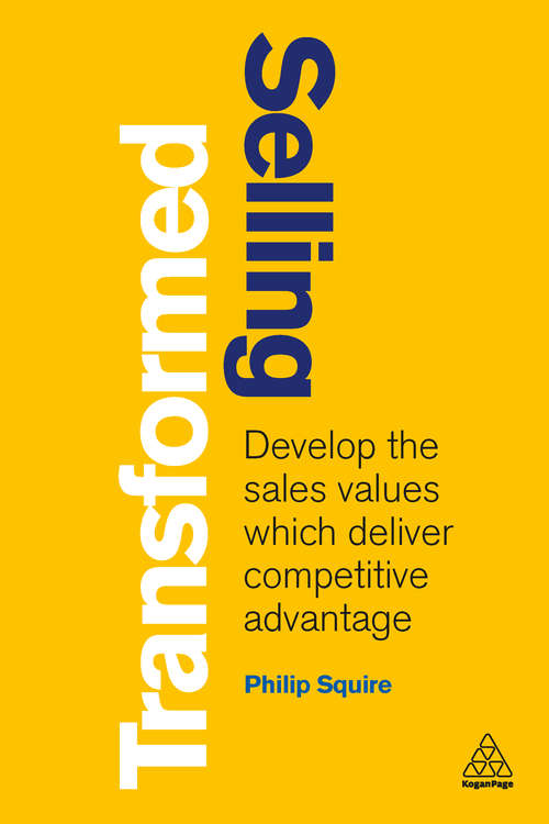 Book cover of Selling Transformed: Develop the Sales Values which Deliver Competitive Advantage