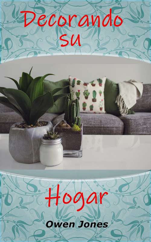 Book cover of Decorando su hogar: Guía para mostrar su hogar en su mejor momento (Cómo hacer... #19)