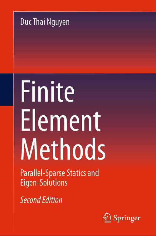 Book cover of Finite Element Methods: Parallel-Sparse Statics and Eigen-Solutions (2nd ed. 2024)