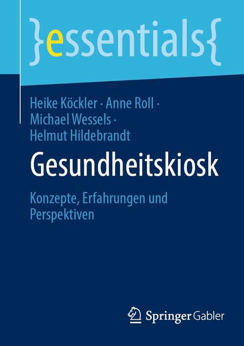 Book cover of Gesundheitskiosk: Konzepte, Erfahrungen und Perspektiven (1. Aufl. 2023) (essentials)