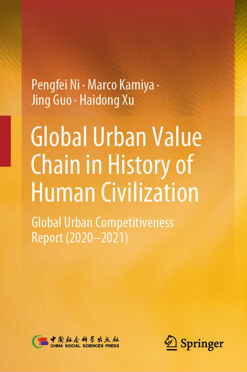 Book cover of Global Urban Value Chain in History of Human Civilization: Global Urban Competitiveness Report (2020–2021) (2024)