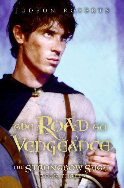 Book cover of The Strongbow Saga, Book Three: The Road to Vengeance