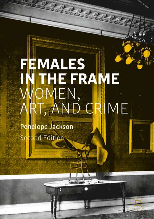 Book cover of Females in the Frame: Women, Art, and Crime (2nd ed. 2020)