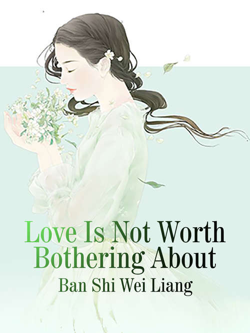 Book cover of Love Is Not Worth Bothering About: Volume 1 (Volume 1 #1)