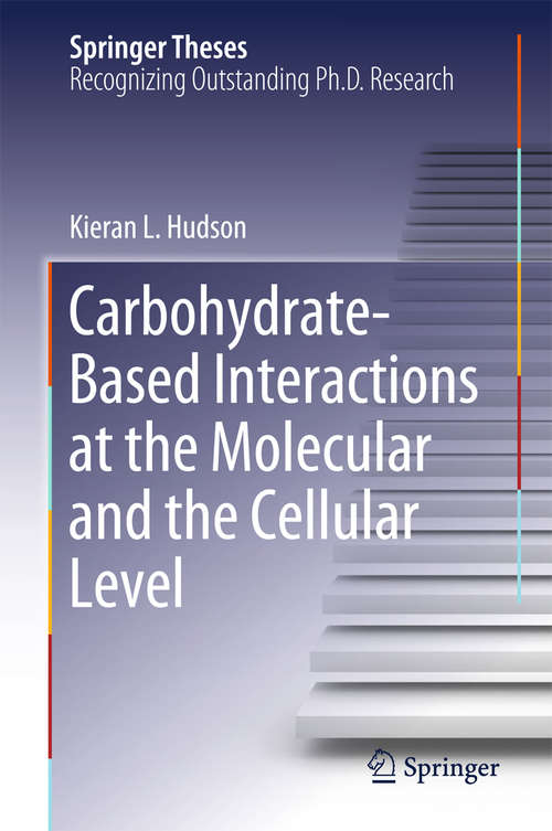 Book cover of Carbohydrate-Based Interactions at the Molecular and the Cellular Level (1st ed. 2018) (Springer Theses)