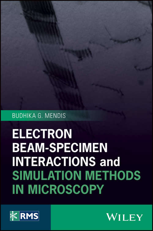 Book cover of Electron Beam-Specimen Interactions and Simulation Methods in Microscopy (RMS - Royal Microscopical Society)