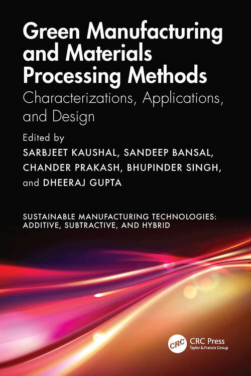 Book cover of Green Manufacturing and Materials Processing Methods: Characterizations, Applications, and Design (Sustainable Manufacturing Technologies)