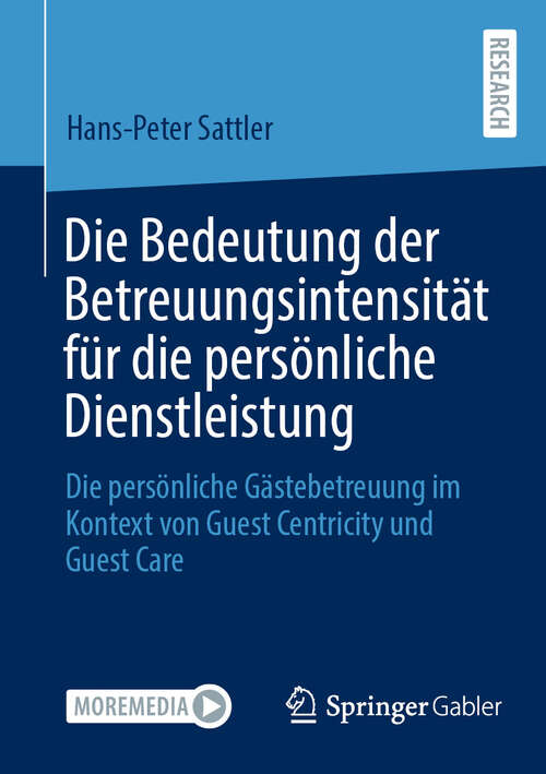 Book cover of Die Bedeutung der Betreuungsintensität für die persönliche Dienstleistung: Die persönliche Gästebetreuung im Kontext von Guest Centricity und Guest Care