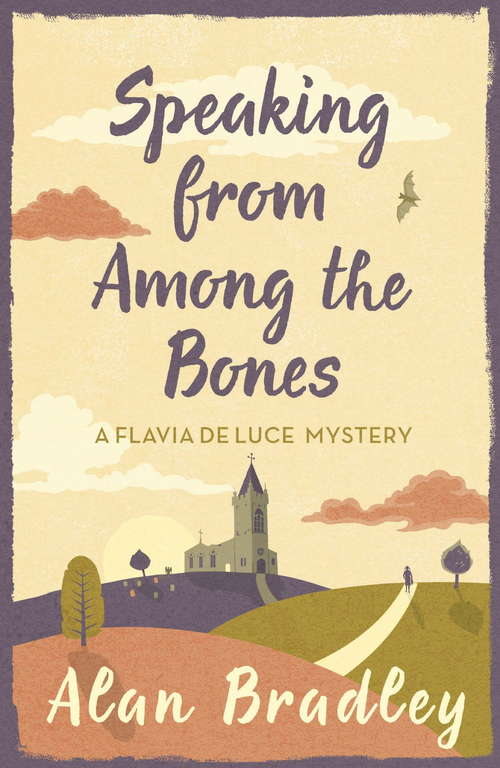 Book cover of Speaking from Among the Bones: The gripping fifth novel in the cosy Flavia De Luce series (Flavia de Luce Mystery)