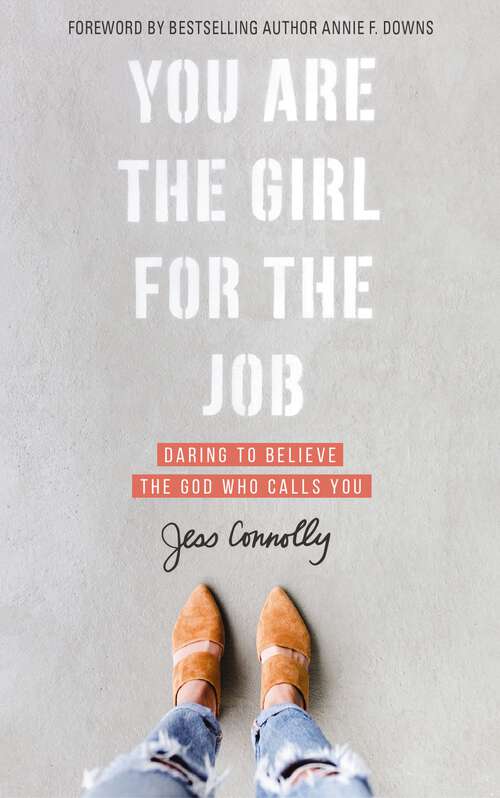 Book cover of You Are the Girl for the Job: Daring to Believe the God Who Calls You