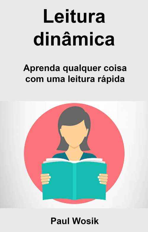 Book cover of Leitura dinâmica: Aprenda qualquer coisa com uma leitura rápida